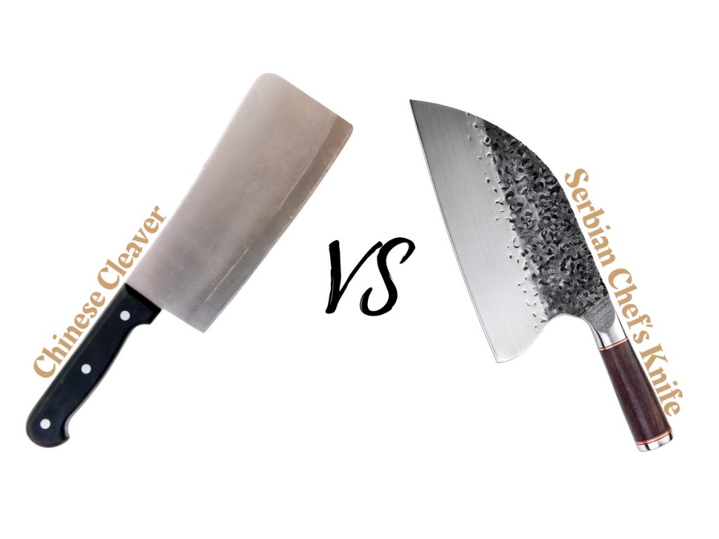 Serbian Chef’s Knife VS Chinese Cleaver